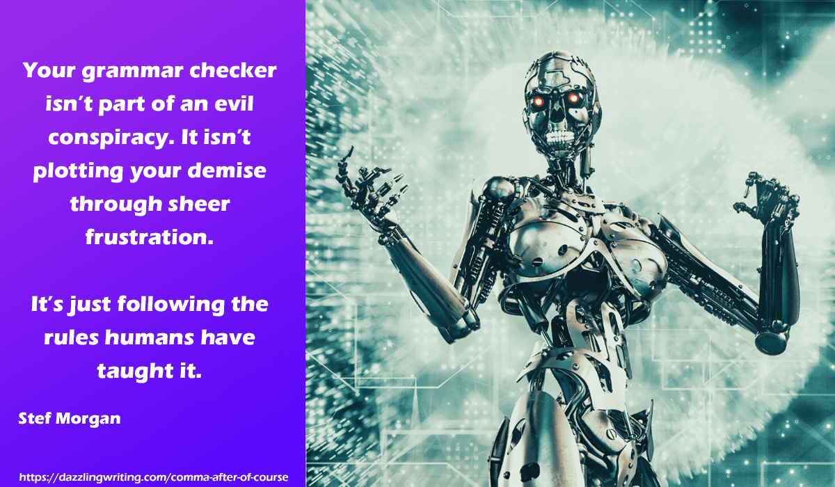 Evil robot with quote saying: Your grammar checker isn’t part of an evil conspiracy. It isn’t plotting your demise through sheer frustration. It’s just following the rules humans have taught it.